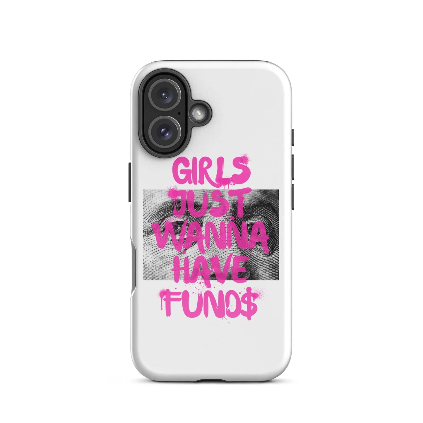 Girls Just Wanna Have Funds Phone Case
